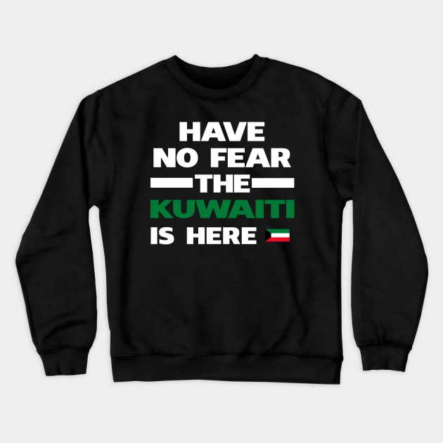 No Fear Kuwaiti Is Here Kuwait Crewneck Sweatshirt by lubashantae